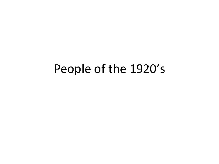People of the 1920’s 