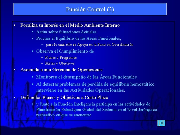 Función Control (3) • Focaliza su Interés en el Medio Ambiente Interno • Actúa