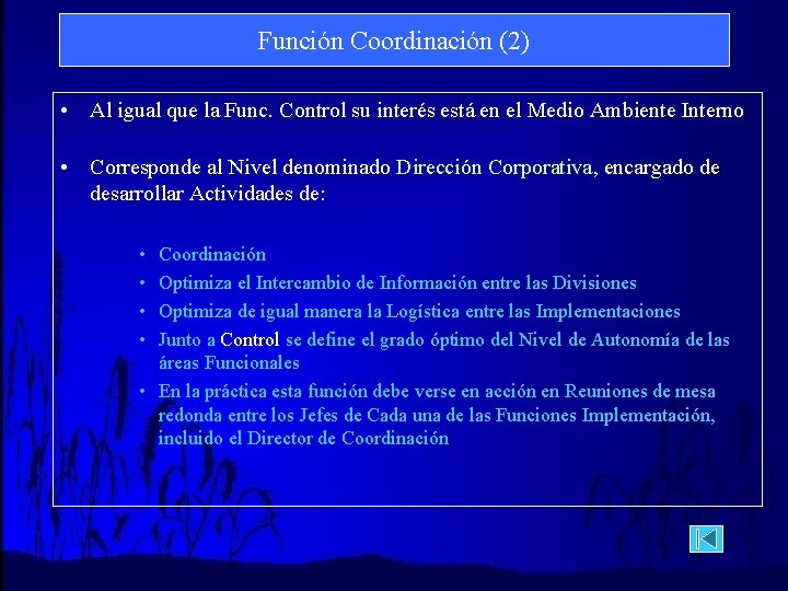 Función Coordinación (2) • Al igual que la Func. Control su interés está en