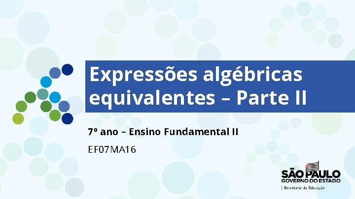 Expressões algébricas equivalentes – Parte II 7º ano – Ensino Fundamental II EF 07