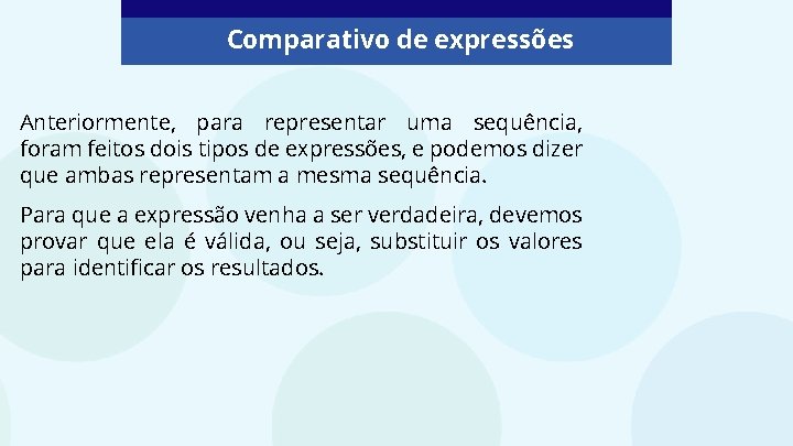 Comparativo de expressões Anteriormente, para representar uma sequência, foram feitos dois tipos de expressões,