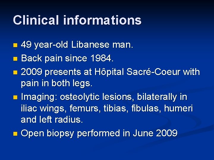 Clinical informations 49 year-old Libanese man. n Back pain since 1984. n 2009 presents