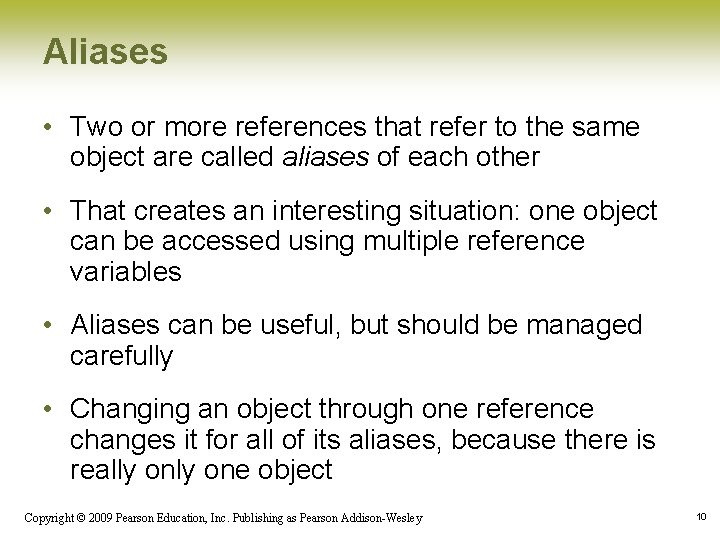 Aliases • Two or more references that refer to the same object are called