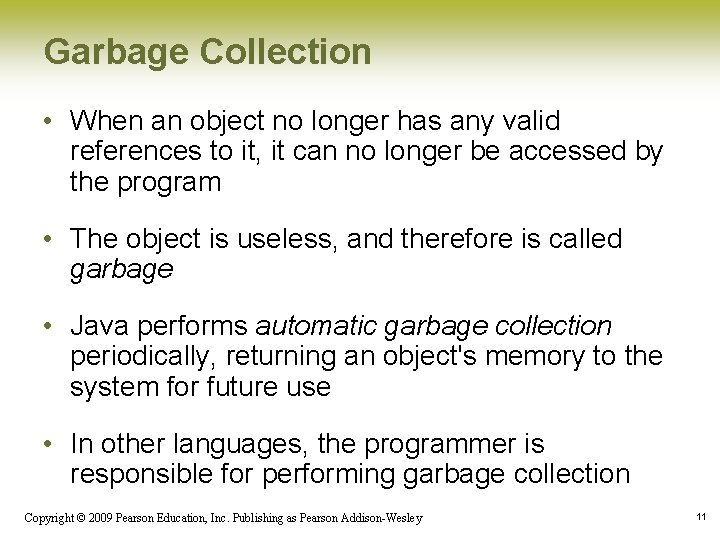 Garbage Collection • When an object no longer has any valid references to it,