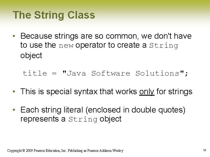 The String Class • Because strings are so common, we don't have to use