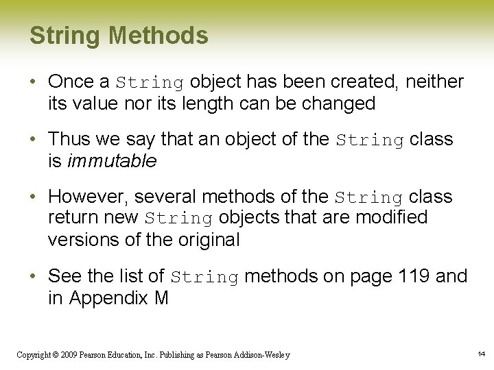 String Methods • Once a String object has been created, neither its value nor