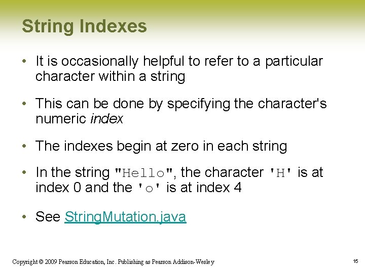 String Indexes • It is occasionally helpful to refer to a particular character within