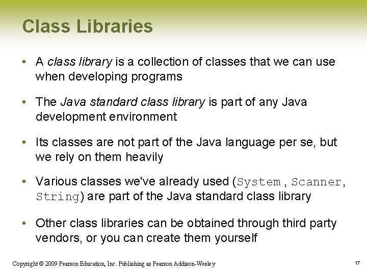 Class Libraries • A class library is a collection of classes that we can