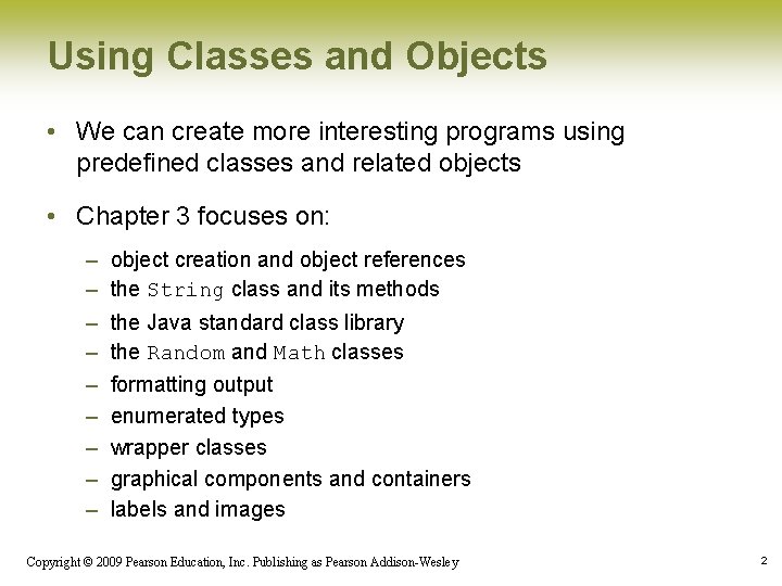 Using Classes and Objects • We can create more interesting programs using predefined classes