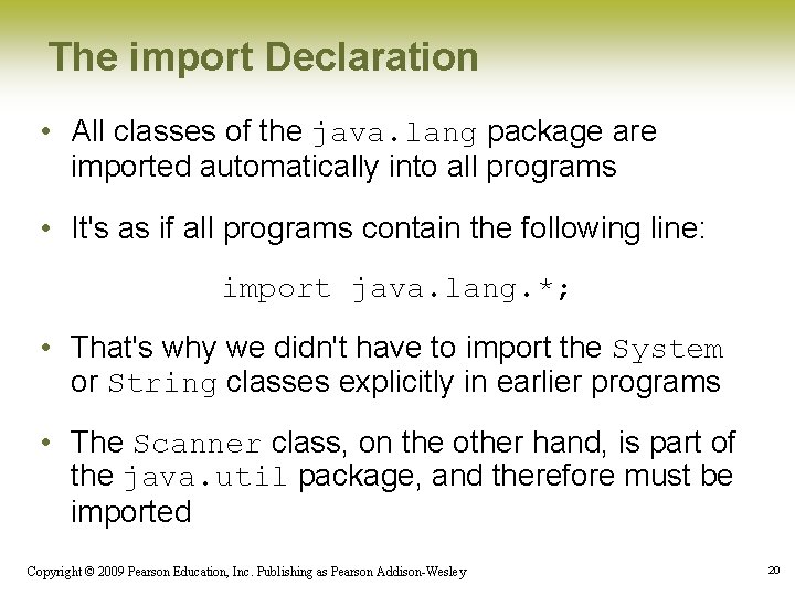 The import Declaration • All classes of the java. lang package are imported automatically
