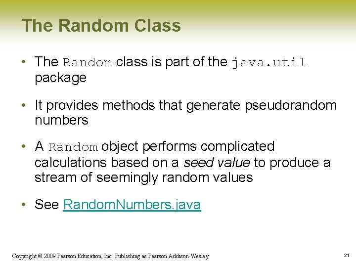 The Random Class • The Random class is part of the java. util package