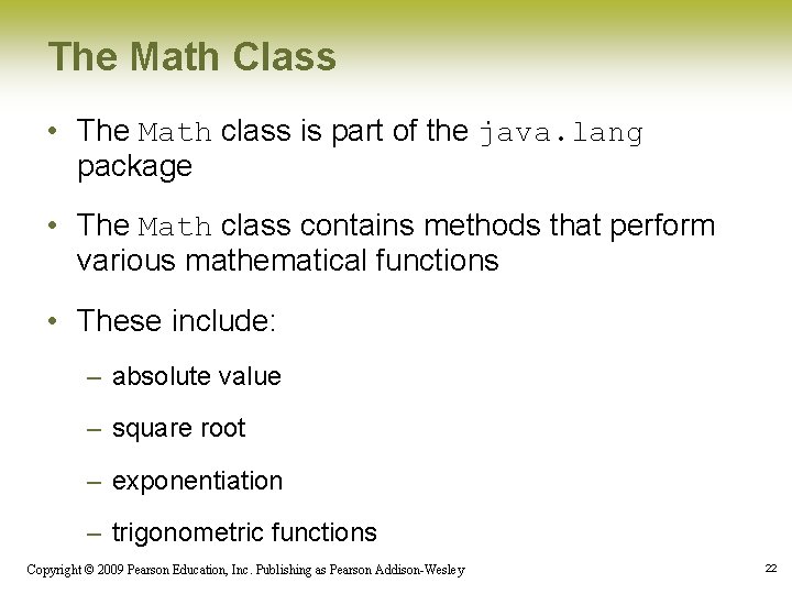 The Math Class • The Math class is part of the java. lang package