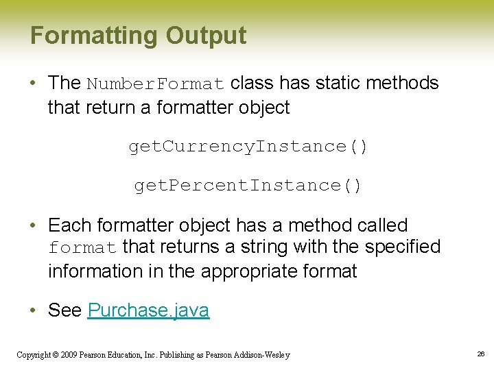 Formatting Output • The Number. Format class has static methods that return a formatter