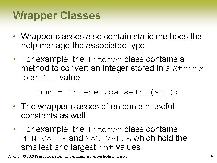 Wrapper Classes • Wrapper classes also contain static methods that help manage the associated