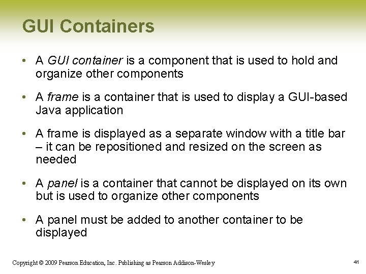 GUI Containers • A GUI container is a component that is used to hold