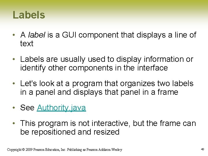 Labels • A label is a GUI component that displays a line of text
