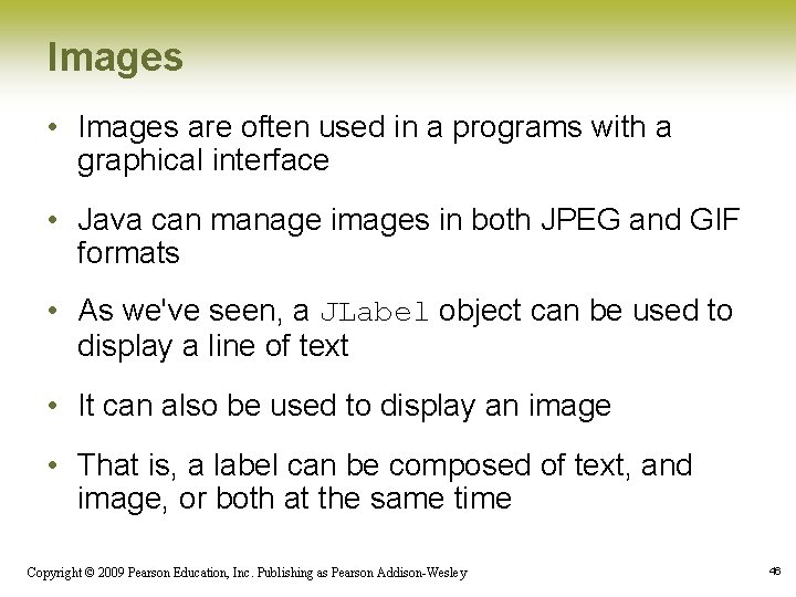 Images • Images are often used in a programs with a graphical interface •