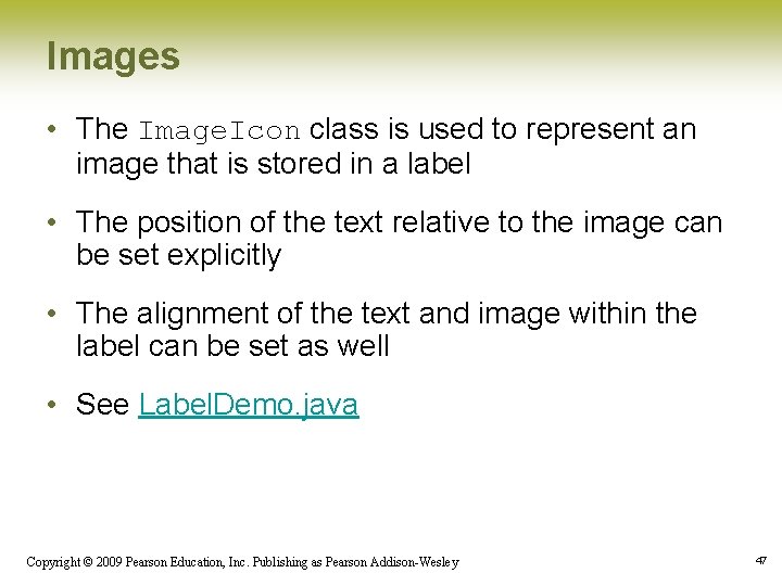 Images • The Image. Icon class is used to represent an image that is