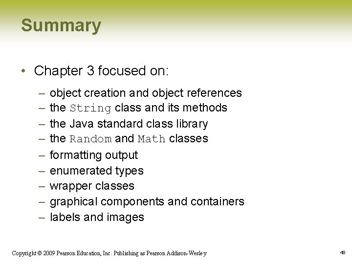 Summary • Chapter 3 focused on: – – – – – object creation and