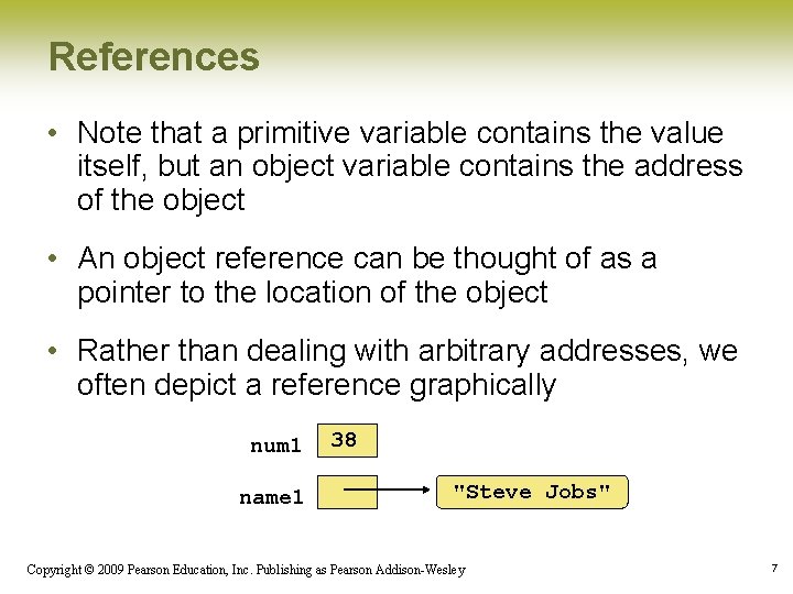 References • Note that a primitive variable contains the value itself, but an object