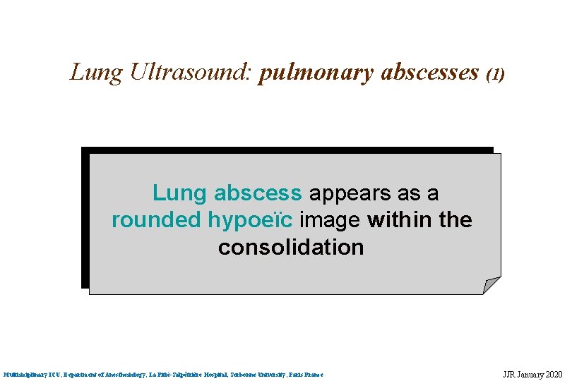 Lung Ultrasound: pulmonary abscesses (1) Lung abscess appears as a rounded hypoeïc image within
