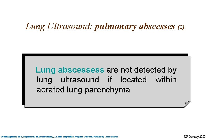 Lung Ultrasound: pulmonary abscesses (2) Lung abscessess are not detected by lung ultrasound if