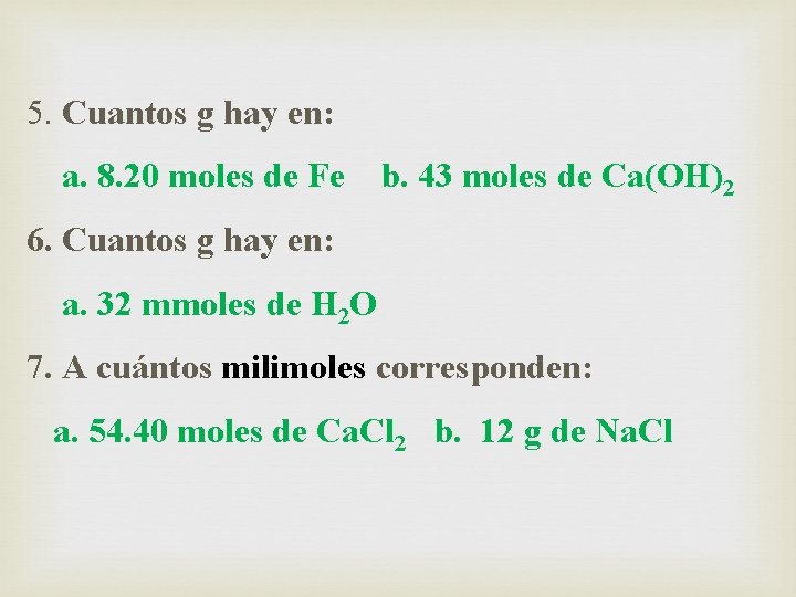 5. Cuantos g hay en: a. 8. 20 moles de Fe b. 43 moles