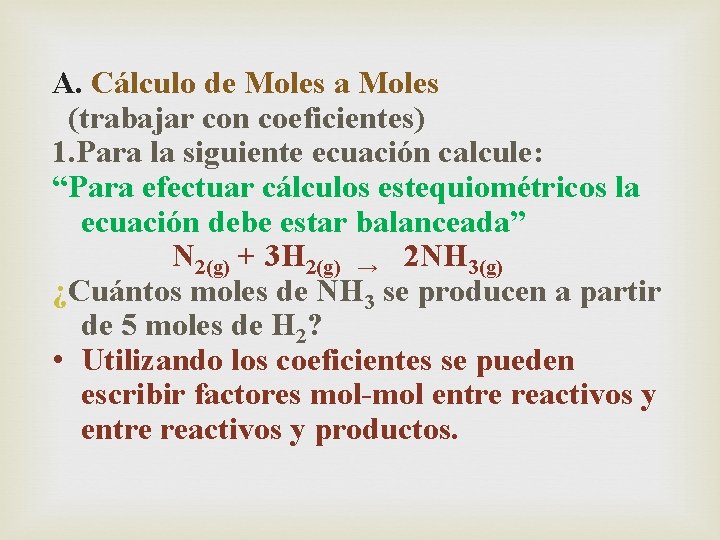 A. Cálculo de Moles a Moles (trabajar con coeficientes) 1. Para la siguiente ecuación