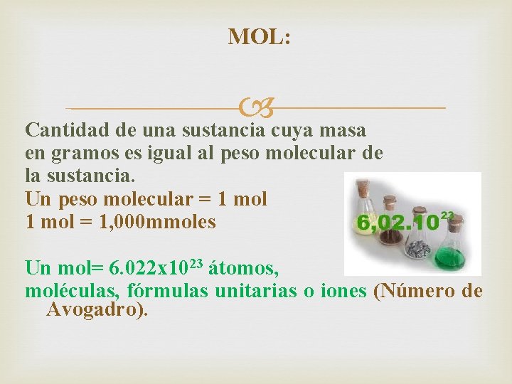 MOL: Cantidad de una sustancia cuya masa en gramos es igual al peso molecular