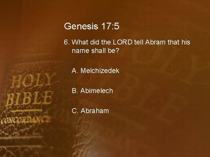 Genesis 17: 5 6. What did the LORD tell Abram that his name shall