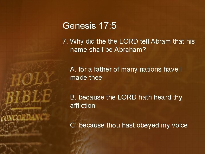 Genesis 17: 5 7. Why did the LORD tell Abram that his name shall