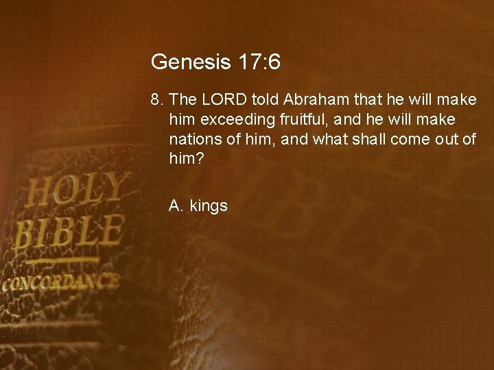 Genesis 17: 6 8. The LORD told Abraham that he will make him exceeding
