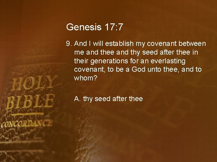 Genesis 17: 7 9. And I will establish my covenant between me and thee