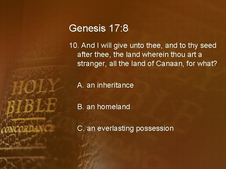 Genesis 17: 8 10. And I will give unto thee, and to thy seed