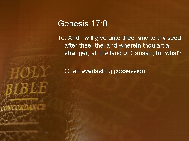 Genesis 17: 8 10. And I will give unto thee, and to thy seed