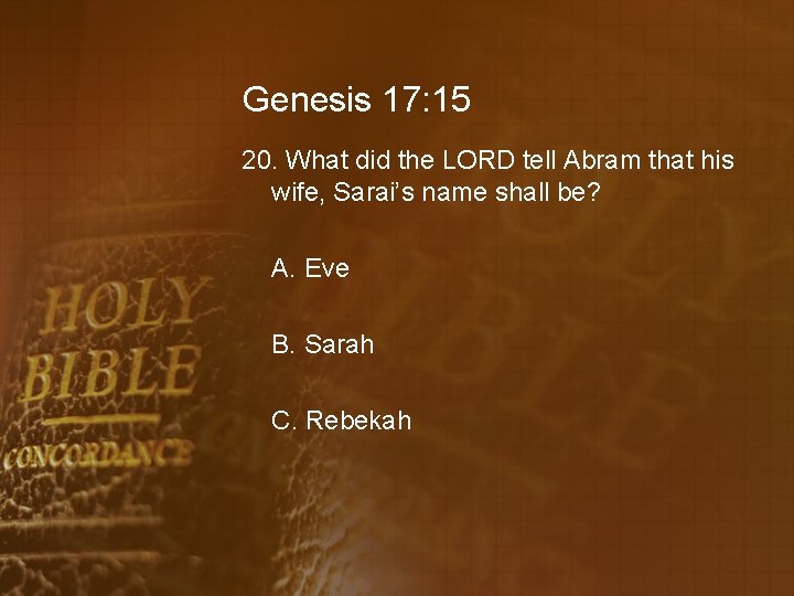 Genesis 17: 15 20. What did the LORD tell Abram that his wife, Sarai’s