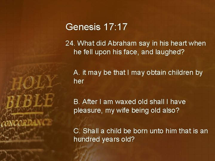 Genesis 17: 17 24. What did Abraham say in his heart when he fell