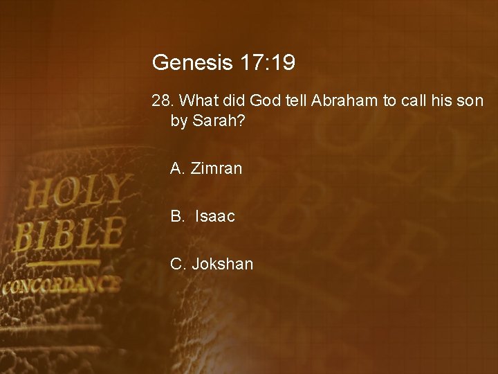 Genesis 17: 19 28. What did God tell Abraham to call his son by