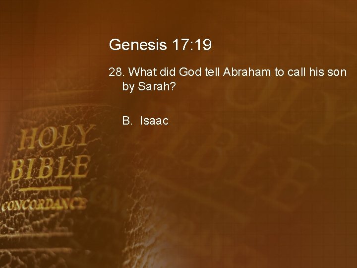 Genesis 17: 19 28. What did God tell Abraham to call his son by