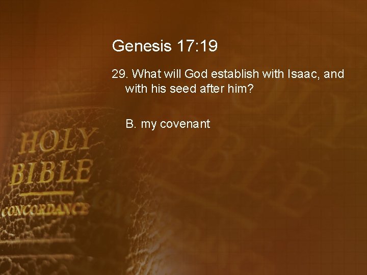 Genesis 17: 19 29. What will God establish with Isaac, and with his seed