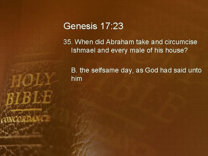 Genesis 17: 23 35. When did Abraham take and circumcise Ishmael and every male