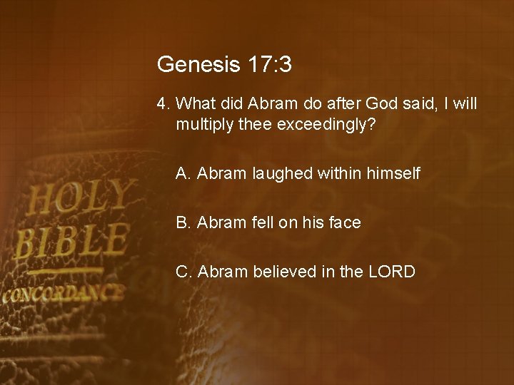 Genesis 17: 3 4. What did Abram do after God said, I will multiply