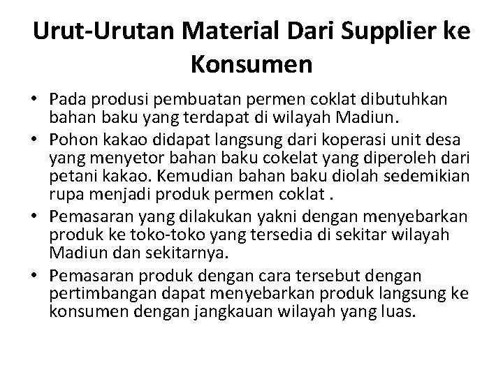 Urut-Urutan Material Dari Supplier ke Konsumen • Pada produsi pembuatan permen coklat dibutuhkan bahan