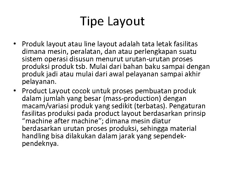 Tipe Layout • Produk layout atau line layout adalah tata letak fasilitas dimana mesin,
