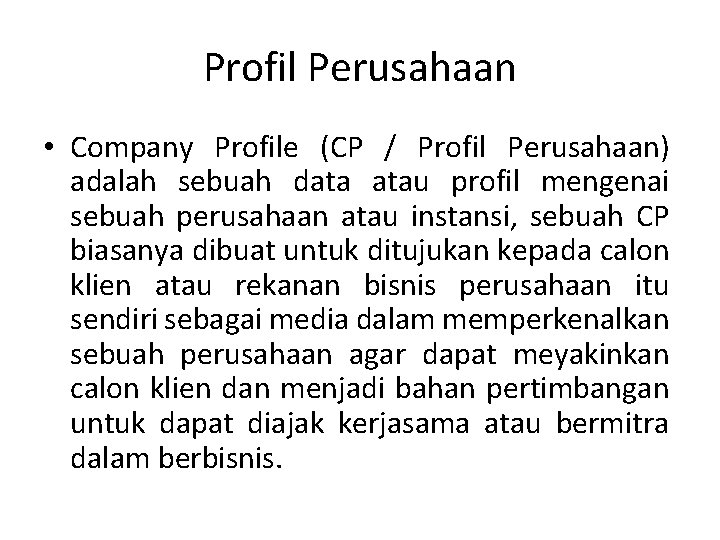 Profil Perusahaan • Company Profile (CP / Profil Perusahaan) adalah sebuah data atau profil