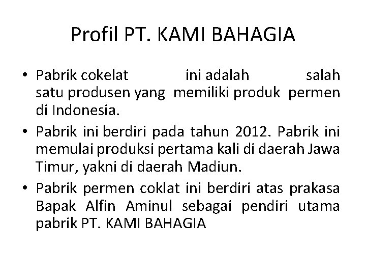 Profil PT. KAMI BAHAGIA • Pabrik cokelat ini adalah satu produsen yang memiliki produk
