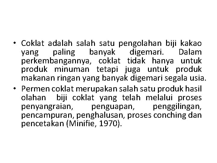  • Coklat adalah satu pengolahan biji kakao yang paling banyak digemari. Dalam perkembangannya,