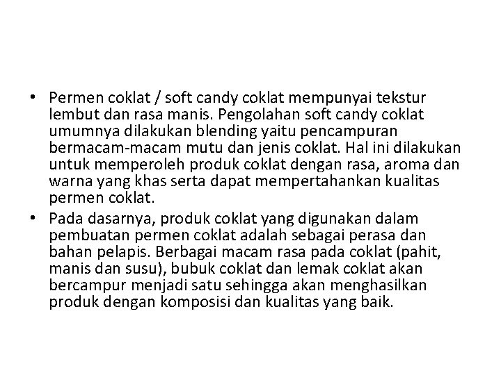  • Permen coklat / soft candy coklat mempunyai tekstur lembut dan rasa manis.