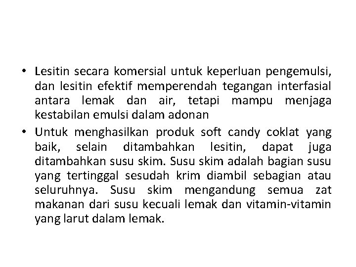  • Lesitin secara komersial untuk keperluan pengemulsi, dan lesitin efektif memperendah tegangan interfasial