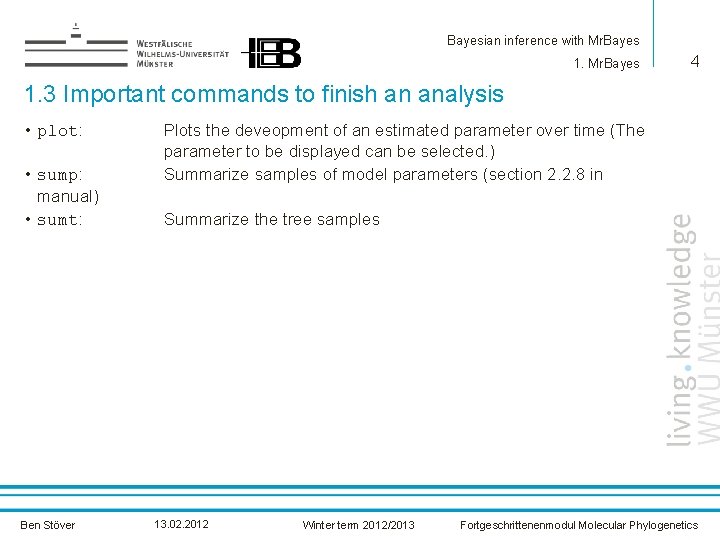 Bayesian inference with Mr. Bayes 1. Mr. Bayes 4 1. 3 Important commands to